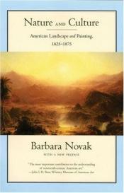 book cover of Nature and Culture: American Landscape and Painting, 1825-1875 by Barbara Novak