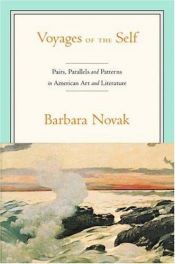 book cover of Voyages of the Self: Pairs, Parallels and Patterns in American Art and Literature by Barbara Novak