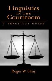 book cover of Linguistics in the Courtroom: A Practical Guide by Roger W. Shuy