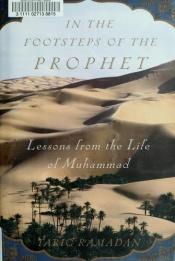 book cover of In the Footsteps of the Prophet : Lessons from the Life of Muhammad by Tariq Ramadan