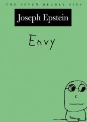 book cover of Envy: The Seven Deadly Sins (New York Public Library Lectures in Humanities) by Joseph Epstein
