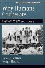 book cover of Why Humans Cooperate: A Cultural and Evolutionary Explanation (Evolution and Cognition Series) by Joseph Henrich