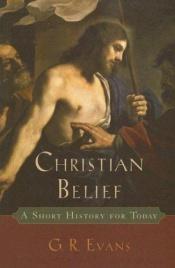 book cover of Christian Belief: A Short History for Today by G.R. Evans