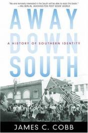 book cover of Away Down South: A History of Southern Identity by James C. Cobb