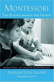 book cover of Montessori: The Science Behind the Genius by Angeline Stoll Lillard