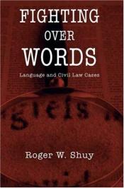 book cover of Fighting over words : language and civil law cases by Roger W. Shuy