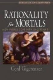 book cover of Rationality for mortals : how people cope with uncertainty by Gerd Gigarenzer