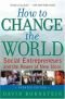 Comment changer le monde : Les entrepreneurs sociaux et le pouvoir des idées nouvelles