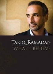 book cover of What I Believe by Tariq Ramadan