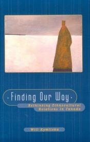 book cover of Finding Our Way: Rethinking Ethnocultural Relations in Canada by Will Kymlicka