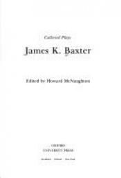 book cover of Collected plays by James K. Baxter