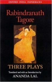 book cover of Rabindranath Tagore: Three Plays (Oxford India Collection) by 라빈드라나트 타고르