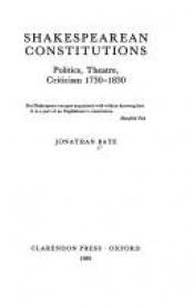 book cover of Shakespearean Constitutions : Politics, Theatre, Criticism 1730-1830 by Jonathan Bate