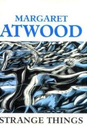 book cover of Strange Things: The Malevolent North in Canadian Literature by Margaret Atwoodová
