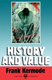 book cover of History and Value by Frank Kermode