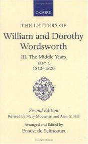 book cover of the letters of william and dorothy wordsworth: volume three: the middle years by William Wordsworth