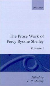 book cover of The Prose Works of Percy Bysshe Shelley: Volume I (Shelley, Percy Bysshe by پرسی بیش شلی