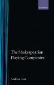 book cover of The Shakespearian playing companies by Andrew Gurr