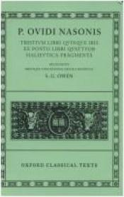 book cover of Tristia, Ibis, Ex Ponto, Halieutica, Fragmenta (Oxford Classical Texts Ser) by Publije Ovidije Nazon