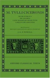 book cover of M. Tullius Ciceronis De Re Publica, De Legibus, Cato Maior de Senectute, Laelius de Amicitia (Oxford Classical Texts) by Cicero