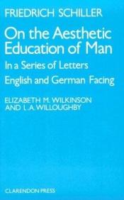 book cover of On the Aesthetic Education of Man: In a Series of Letters: Parallel-text Edition by פרידריך שילר