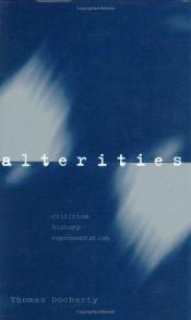 book cover of Alterities: Criticism, History, Representation by Thomas Docherty