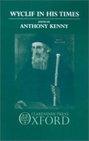 book cover of Wyclif in his times by Anthony Kenny