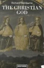 book cover of The Christian God by Richard Swinburne