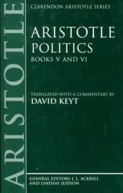 book cover of Politics: Books V and VI (Clarendon Aristotle Series) by Аристотел