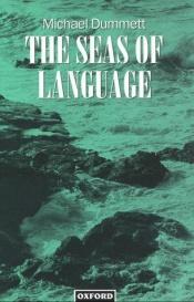 book cover of The seas of language by Michael Dummett