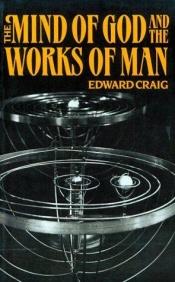 book cover of The Mind of God and the Works of Man by Edward Craig