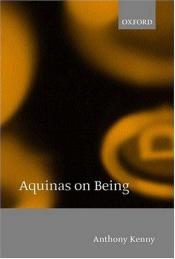 book cover of Aquinas on being by Anthony Kenny