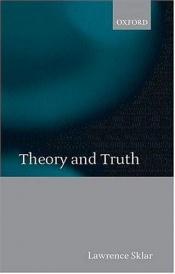 book cover of Theory and Truth: Philosophical Critique within Foundational Science by Lawrence Sklar