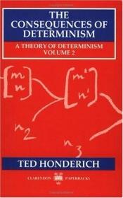 book cover of A theory of determinism by Ted Honderich