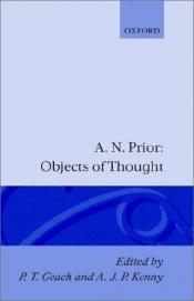 book cover of Objects of Thought by Arthur N. Prior