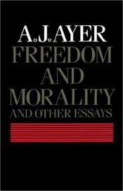 book cover of Freedom and morality and other essays by Alfred J. Ayer