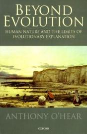 book cover of Beyond Evolution: Human Nature and the Limits of Evolutionary Explanation by Anthony O'Hear