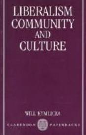 book cover of Liberalism, Community, and Culture (Clarendon Paperbacks) by Will Kymlicka