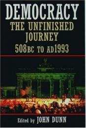 book cover of Democracy: the unfinished journey, 508 BC to AD 1993 by John Dunn