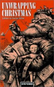 book cover of Unwrapping Christmas (Oxford Studies in Social & Cultural Anthropology: Cultural Forms) by Daniel Miller