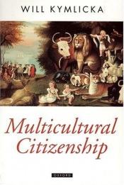 book cover of Multicultural citizenship a liberal theory of minority rights by ויל קימליקה