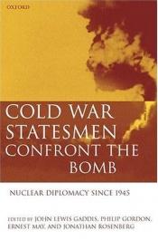 book cover of Cold War Statesmen Confront the Bomb: Nuclear Diplomacy since 1945 by John Lewis Gaddis