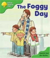 book cover of Oxford Reading Tree: Stage 2: More Storybooks B: the Foggy Day by Roderick Hunt