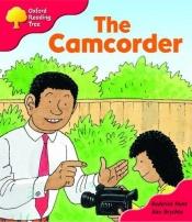 book cover of The Camcorder (Oxford Reading Tree: Stage 4: More Storybooks: Pack A) by Roderick Hunt