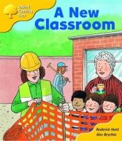 book cover of Oxford Reading Tree: Stage 5: More Stories: New Classroom by Roderick Hunt