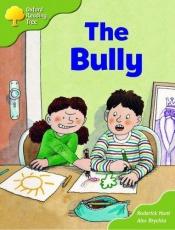 book cover of Oxford Reading Tree: Stage 7: More Storybooks (Magic Key): the Bully: Pack A (Oxford Reading Tree) by Roderick Hunt