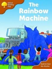book cover of Oxford Reading Tree: Stage 8 Storybooks (Magic Key): the Rainbow Machine (Oxford Reading Tree) by Roderick Hunt