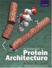 book cover of Introduction to protein architecture : the structural biology of proteins by Arthur M. Lesk