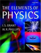 book cover of The Elements of Physics by I. S. Grant