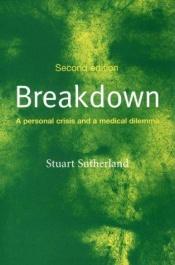 book cover of Breakdown: A Personal Crisis and a Medical Dilemma by Stuart Sutherland